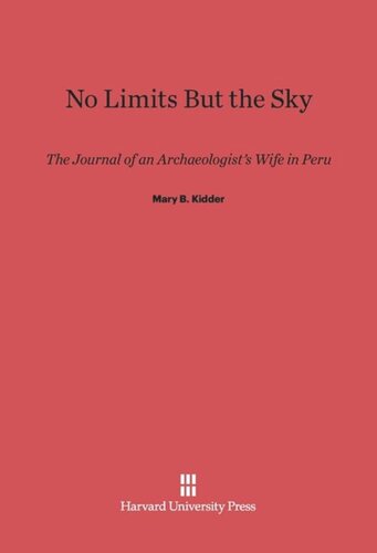 No Limits But the Sky: The Journal of an Archaeologist's Wife in Peru