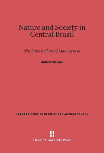 Nature and Society in Central Brazil: The Suya Indians of Mato Grosso