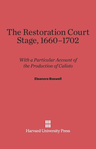 The Restoration Court Stage, 1660–1702: With a Particular Account of the Production of <i>Calisto</i>