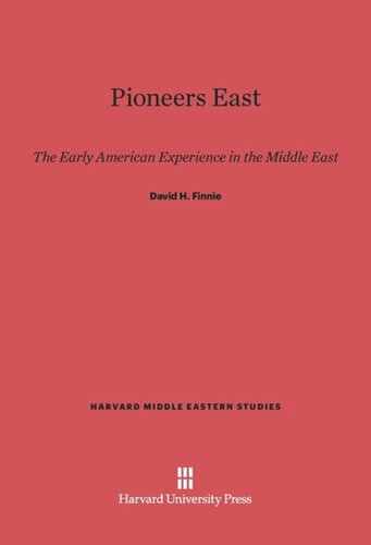 Pioneers East: The Early American Experience in the Middle East