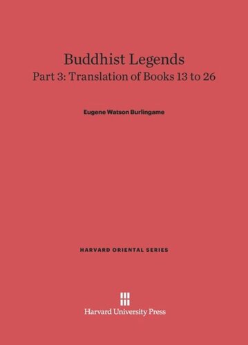 Buddhist Legends. Part 3 Buddhist Legends: Translated from the Original Pali Text of the Dhammapada Commentary, Part 3: Translation of Books 13–26