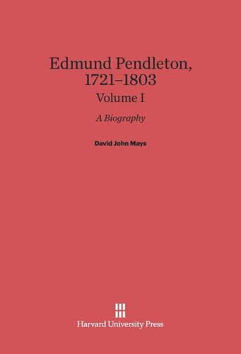 Edmund Pendleton, 1721–1803: Volume I Edmund Pendleton, 1721–1803: A Biography, Volume I