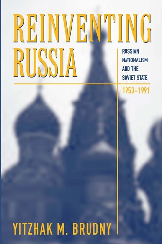 Reinventing Russia: Russian Nationalism and the Soviet State, 1953-1991
