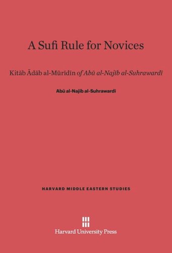 A Sufi Rule for Novices: <i>Kitāb Ādāb al-Murīdīn</i> of Abū al-Najīb al-Suhrawardī: An Abridged Translation and Introduction by Menahem Milson