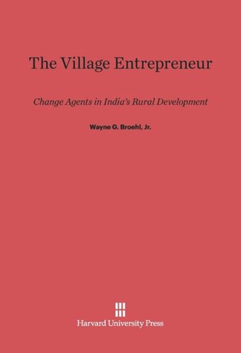 The Village Entrepreneur: Change Agents in India’s Rural Development