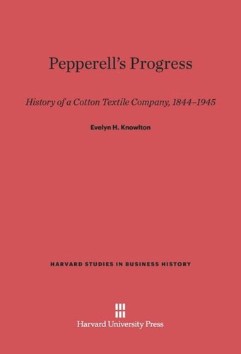 Pepperell's Progress: History of a Cotton Textile Company, 1844-1945