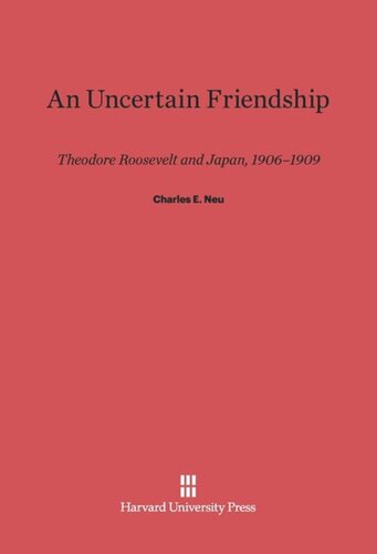An Uncertain Friendship: Theodore Roosevelt and Japan, 1906–1909