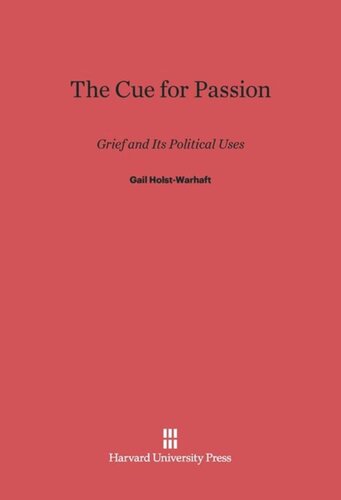 The Cue for Passion: Grief and Its Political Uses