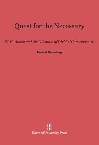 Quest for the Necessary: W. H. Auden and the Dilemma of Divided Consciousness