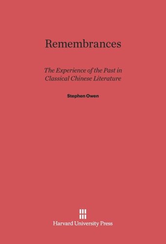 Remembrances: The Experience of Past in Classical Chinese Literature