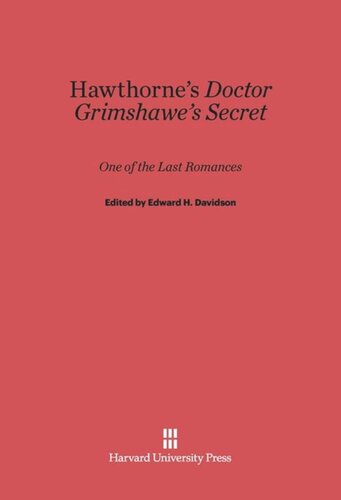 Hawthorne’s <i>Doctor Grimshawe’s Secret</i>: One of the Last Romances