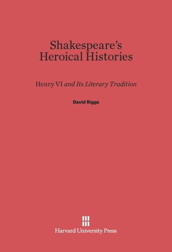 Shakespeare's Heroical Histories: <i>Henry Vi</i> and its Literary Tradition