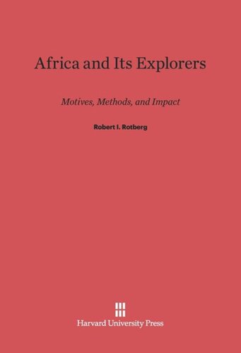 Africa and Its Explorers: Motives, Methods, and Impact
