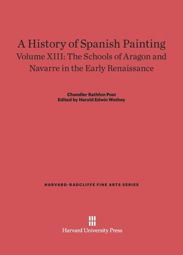 A History of Spanish Painting. Volume XIII A History of Spanish Painting, Volume XIII: The Schools of Aragon and Navarre in the Early Renaissance