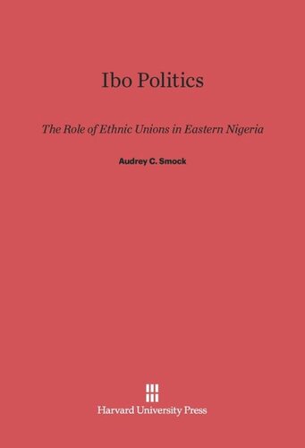 Ibo Politics: The Role of Ethnic Unions in Eastern Nigeria