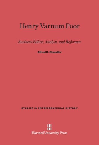 Henry Varnum Poor: Business Editor, Analyst, and Reformer