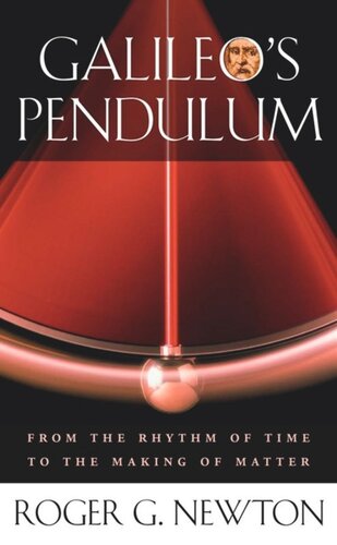 Galileo’s Pendulum: From the Rhythm of Time to the Making of Matter