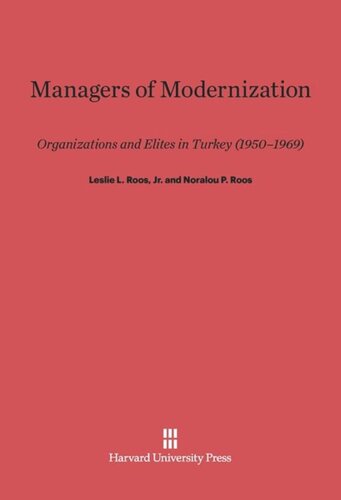 Managers of Modernization: Organizations and Elites in Turkey, 1950-1969