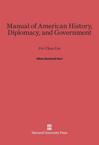 Manual of American History, Diplomacy, and Government: For Class Use
