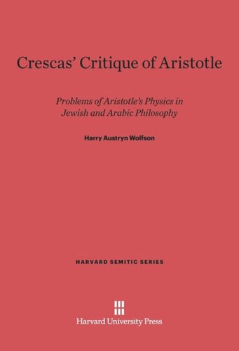 Crescas’ Critique of Aristotle: Problems of Aristotle’s Physics in Jewish and Arabic Philosophy