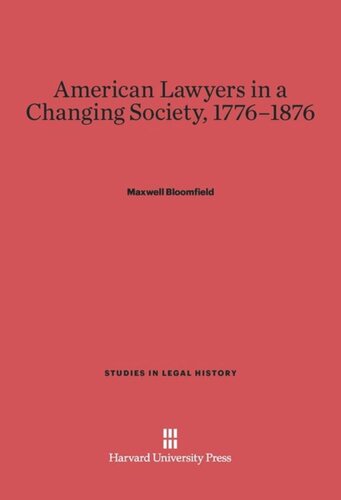 American Lawyers in a Changing Society, 1776-1876