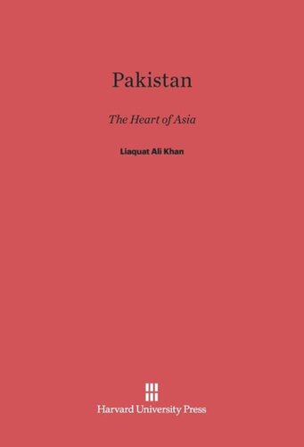 Pakistan: The Heart of Asia, Speeches in the United States and Canada, May and June, 1950 by the Prime Minister of Pakistan