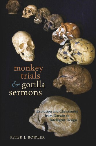 Monkey Trials and Gorilla Sermons: Evolution and Christianity from Darwin to Intelligent Design
