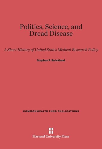 Politics, Science, and Dread Disease: A Short History of United States Medical Research Policy