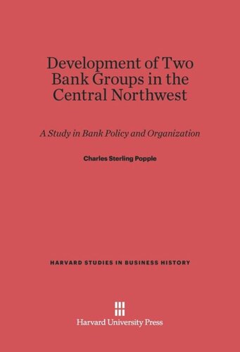 Development of Two Bank Groups in the Central Northwest: A Study in Bank Policy and Organization