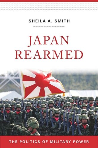 Japan Rearmed: The Politics of Military Power