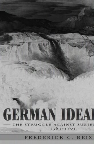 German Idealism: The Struggle against Subjectivism, 1781–1801