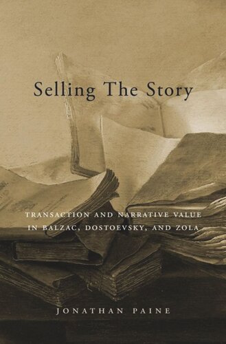 Selling the Story: Transaction and Narrative Value in Balzac, Dostoevsky, and Zola