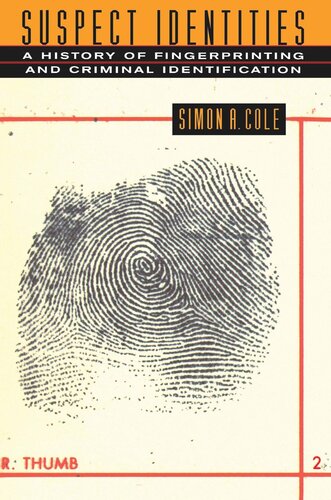 Suspect Identities: A History of Fingerprinting and Criminal Identification