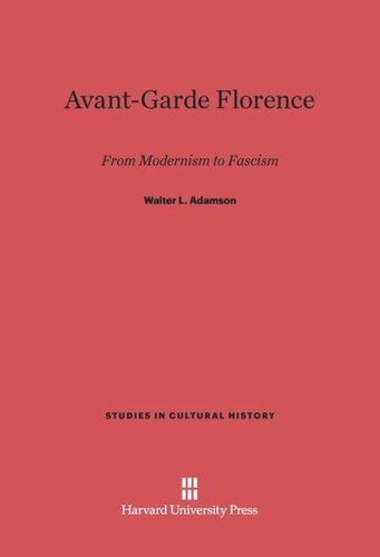 Avant-Garde Florence: From Modernism to Fascism
