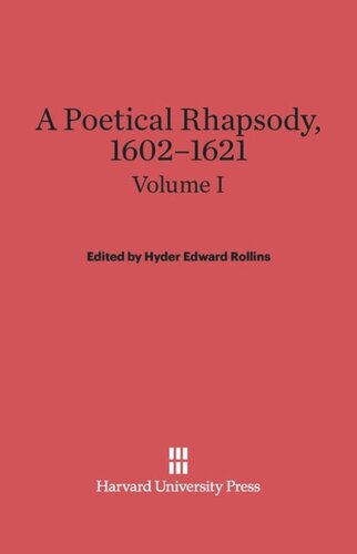 A Poetical Rhapsody, 1602–1621: Volume I A Poetical Rhapsody, 1602–1621, Volume I
