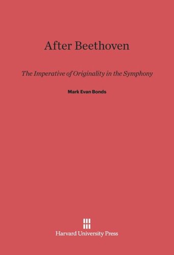 After Beethoven: The Imperative of Originality in the Symphony