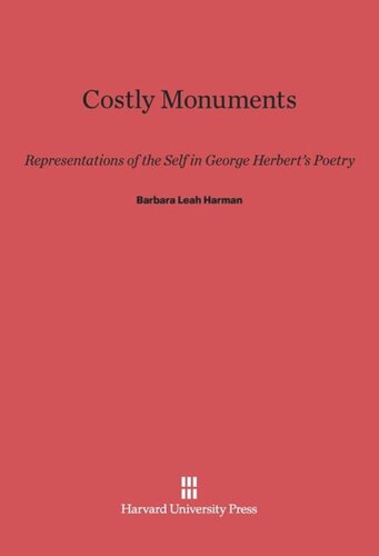 Costly Monuments: Representations of the Self in George Herbert’s Poetry