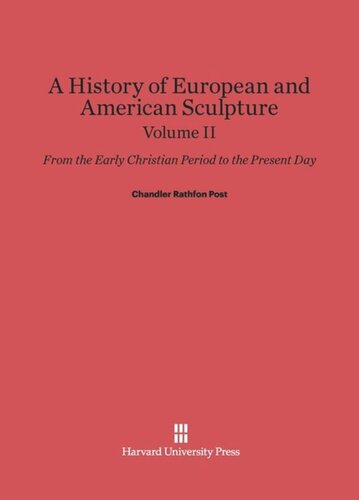 A History of European and American Sculpture: Volume II A History of European and American Sculpture: From the Early Christian Period to the Present Day, Volume II