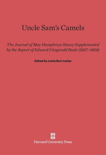 Uncle Sam's Camels: The Journal of May Humphreys Stacey Supplemented by the Report of Edward Fitzgerald Beale (1857-1858)