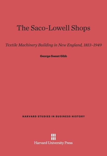 The Saco-Lowell Shops: Textile Machinery Building in New England, 1813–1949
