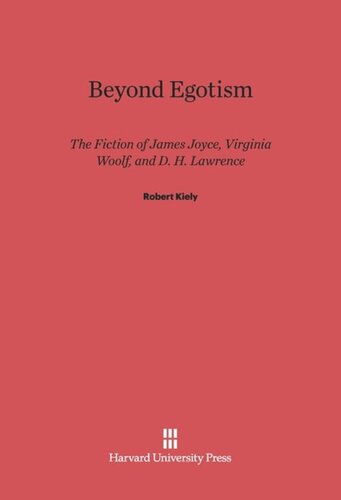 Beyond Egotism: The Fiction of James Joyce, Virginia Woolf, and D. H. Lawrence