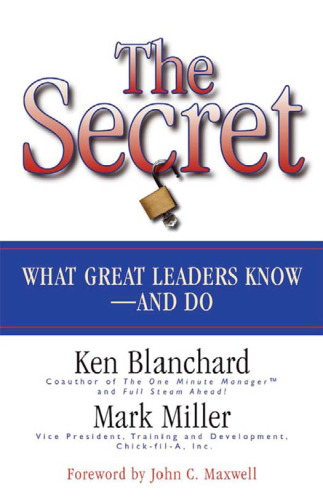 The Secret: What Great Leaders Know - And Do