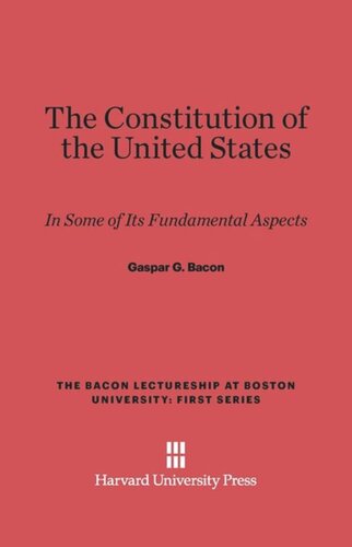 The Constitution of the United States: In Some of its Fundamental Aspects