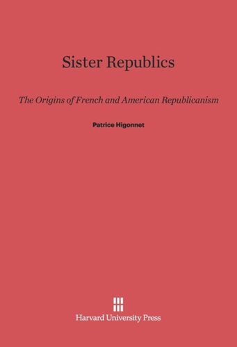 Sister Republics: The Origins of French and American Republicanism