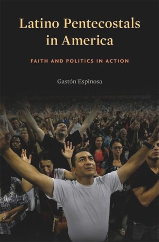 Latino Pentecostals in America: Faith and Politics in Action