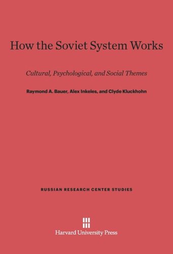 How the Soviet System Works: Cultural, Psychological, and Social Themes