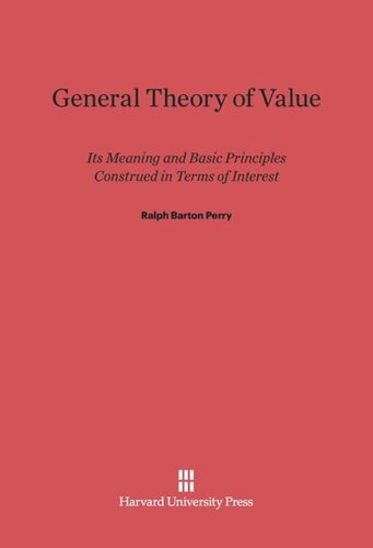 General Theory of Value: Its Meaning and Basic Principles Construed in Terms of Interest