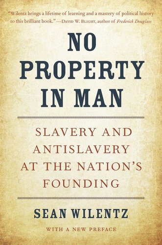 No Property in Man: Slavery and Antislavery at the Nation’s Founding, With a New Preface