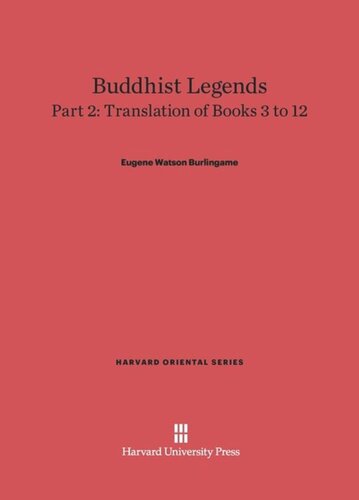 Buddhist Legends. Part 2 Buddhist Legends: Translated from the Original Pali Text of the Dhammapada Commentary, Part 2: Translation of Books 3–12