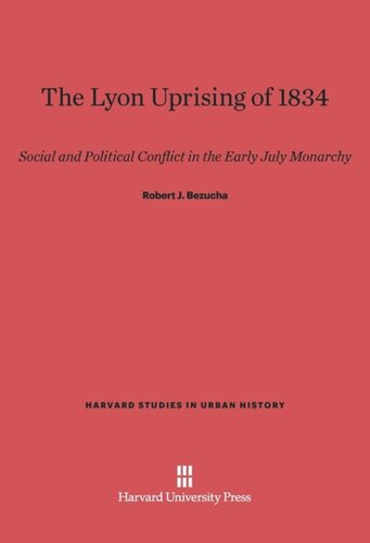 The Lyon Uprising of 1834: Social and Political Conflict in the Early July Monarchy